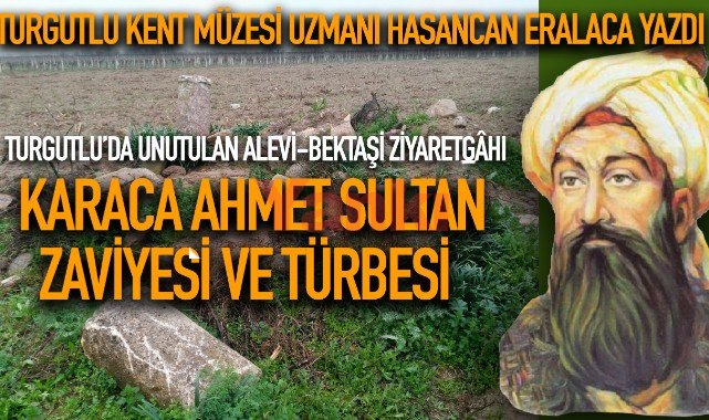 TURGUTLU'DA UNUTULAN BİR ALEVİ-BEKTAŞİ ZİYARETGÂHI: KARACA AHMET SULTAN ZAVİYESİ VE TÜRBESİ
