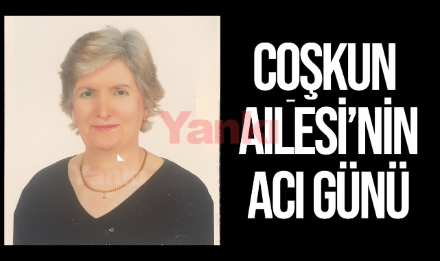 Coşkun Ailesinin Acı Günü