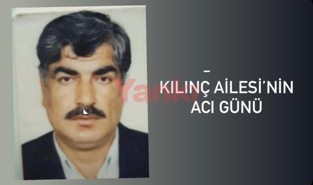 Kılınç Ailesi’nin Acı Günü