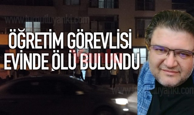 Öğretim üyesi evinde ölü bulundu