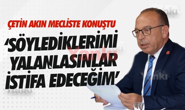 Çetin Akın: 'Beni yalanlasınlar, istifa edeceğim!'