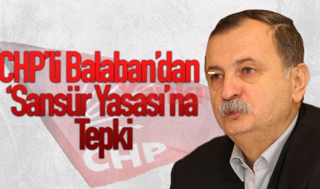 CHP’li Balaban’dan ‘Sansür Yasası’na Tepki