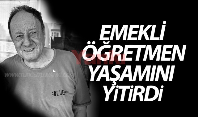 Emekli öğretmen yaşamını yitirdi