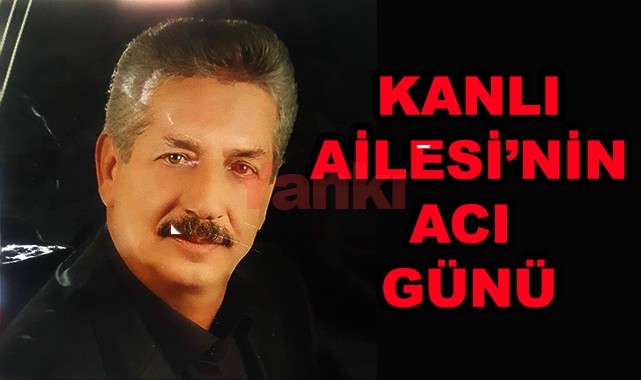 Kanlı Ailesi'nin acı günü