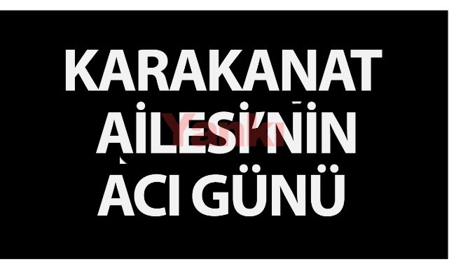 Karakanat Ailesinin Acı Günü