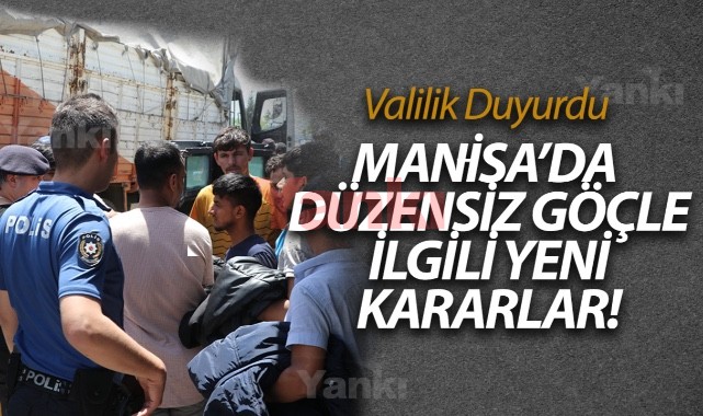 Manisa’da düzensiz göçle ilgili yeni kararlar