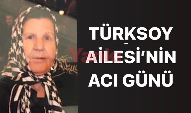 Türksoy Ailesi’nin Acı Günü