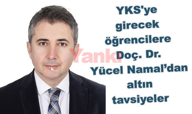 YKS'ye girecek öğrencilere Doç. Dr. Yücel Namal'dan altın tavsiyeler 