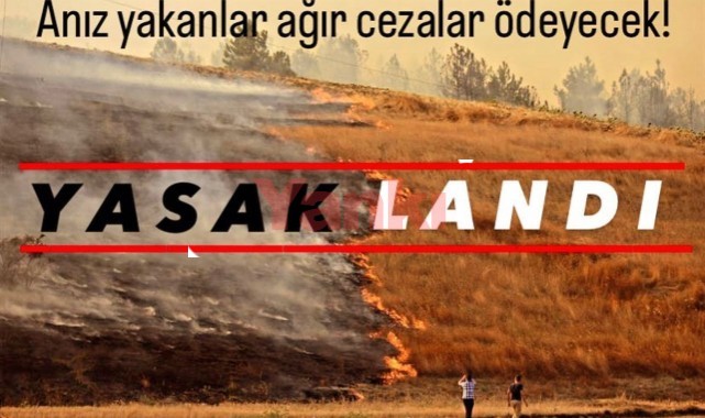 Anız yakanlar ağır cezalar ödeyecek!