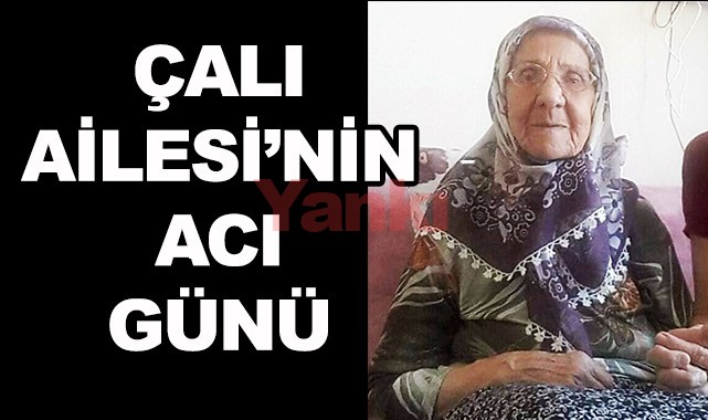 Çalı Ailesi'nin acı günü