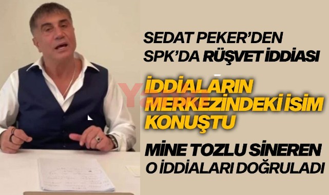 Sedat Peker'in rüşvet ağı paylaşımlarının odağındaki isim olan Mine Tozlu Sineren, iddiaları doğruladı