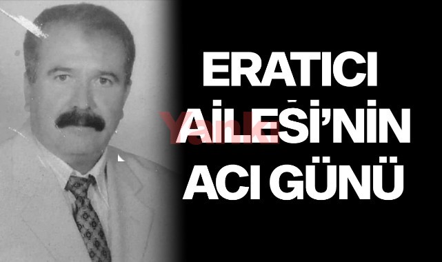 Eratıcı Ailesi’nin Acı Günü