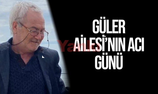 Güler Ailesi'nin Acı Günü