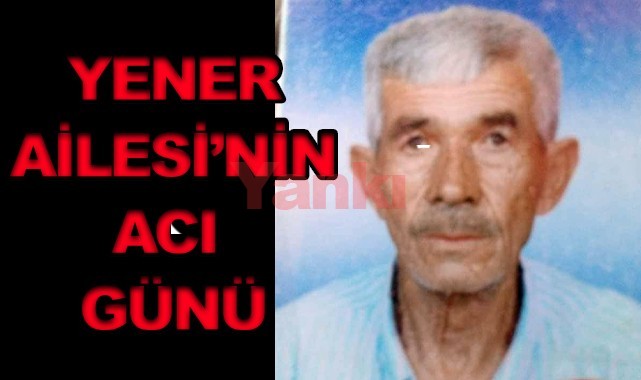 Yener Ailesi'nin acı günü