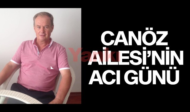 Canöz Ailesi'nin Acı Günü