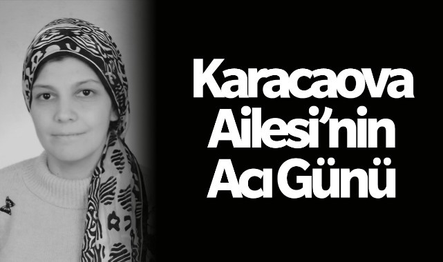 Karacaova Ailesi'nin Acı Günü