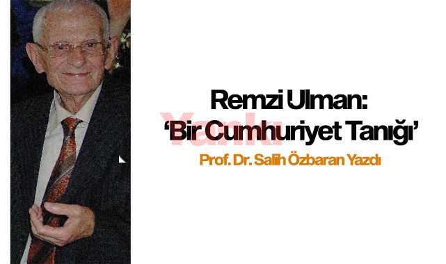Remzi Ulman: Bir Cumhuriyet tanığı