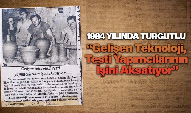 1984 Yılında Turgutlu  "Gelişen Teknoloji, Testi Yapımcılarının İşini Aksatıyor"