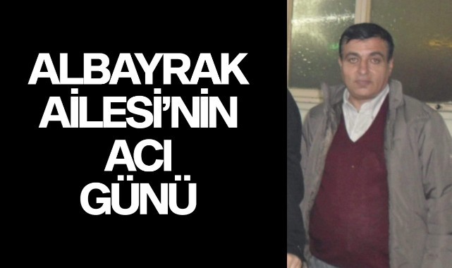 Albayrak Ailesi'nin Acı Günü