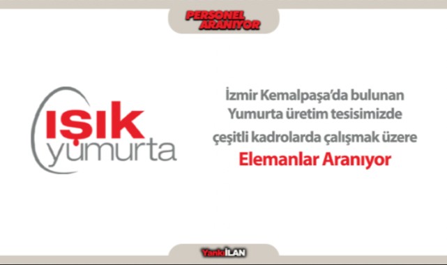 Işık Yumurta'da çalışmak üzere personeller aranıyor