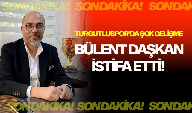 Bülent Daşkan İstifa Etti!