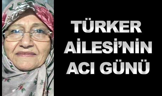 Gökkaya Muhtarı Kadir Türker'in acı günü