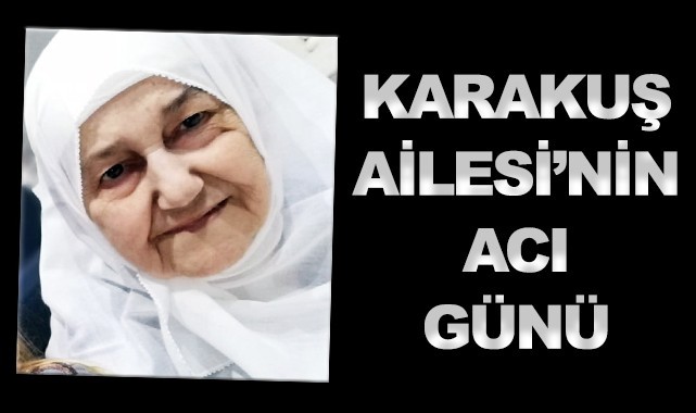 Karakuş Ailesi'nin acı günü