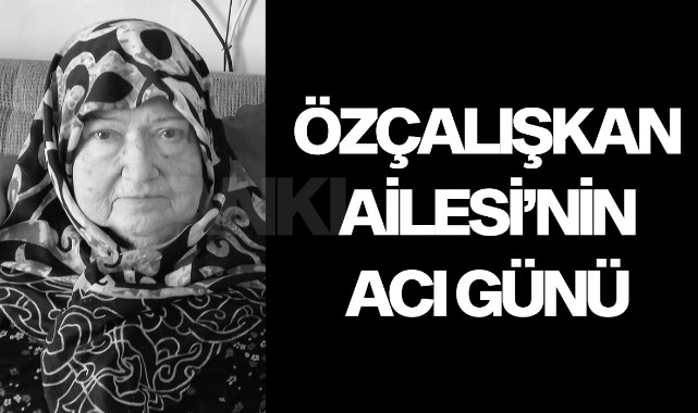 Özçalışkan Ailesi'nin Acı Günü