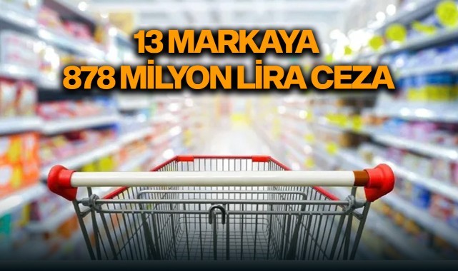 Raf fiyatları incelendi: 13 markaya 878 milyon lira ceza