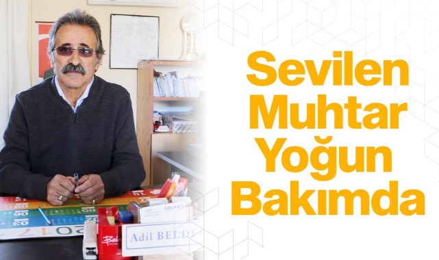Sevilen Muhtar Yoğun Bakımda