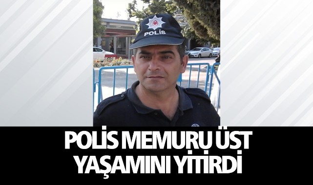 Sevilen Polis Memuru Yaşamını Yitirdi