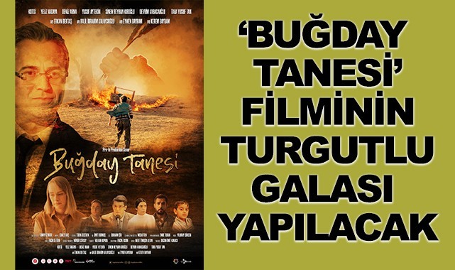 Turgutlu'da 'Buğday Tanesi' filminin galası yapılacak