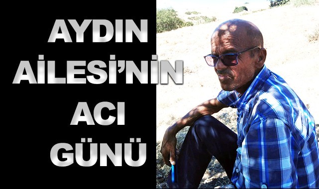 Aydın Ailesi'nin acı günü