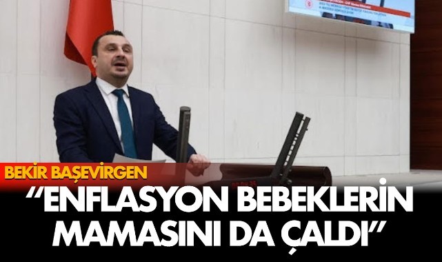 CHP'li Başevirgen, "Enflasyon bebeklerin mamasını da çaldı"