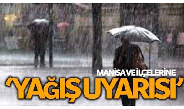 Manisa'da Kuvvetli ve Çok Kuvvetli Yağışlara Dikkat!