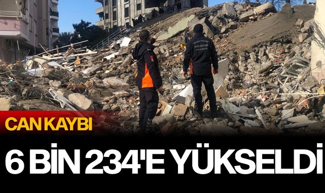 Can kaybı 6 bin 234'e yükseldi