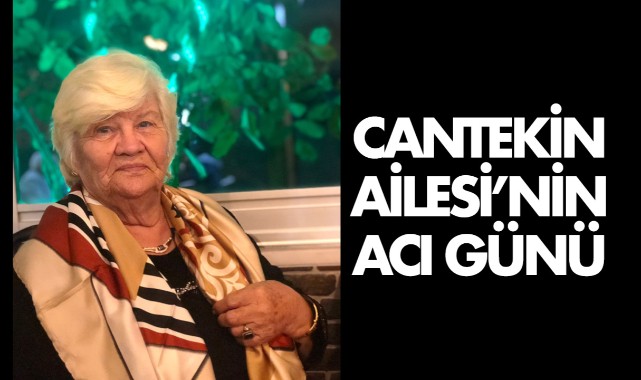 Cantekin Ailesi'nin acı günü