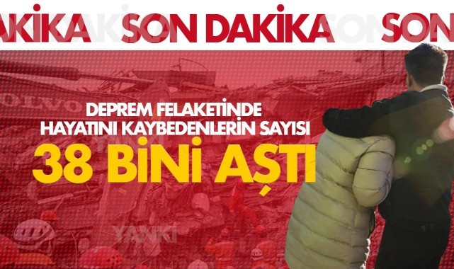 Depremde hayatını kaybedenlerin sayısı 38 bini aştı