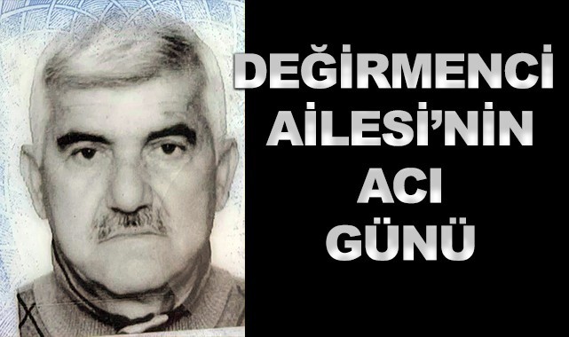 Eski kamyon şoförü Necdet Değirmenci vefat etti