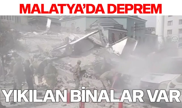 Malatya'da deprem! Enkaz altında kalanlar var