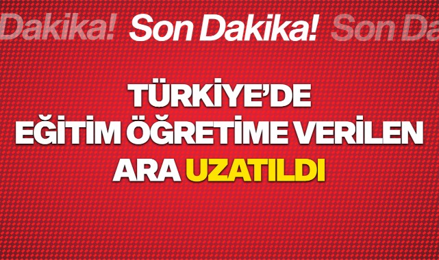 Tüm Türkiye'de eğitim öğretime verilen ara 20 Şubat'a kadar uzatıldı