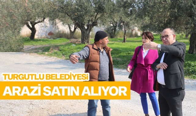 Turgutlu Belediyesi Arazi Satın Alıyor