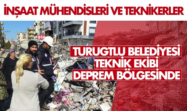 Turgutlu Belediyesi Teknik Ekibi Deprem Bölgesinde