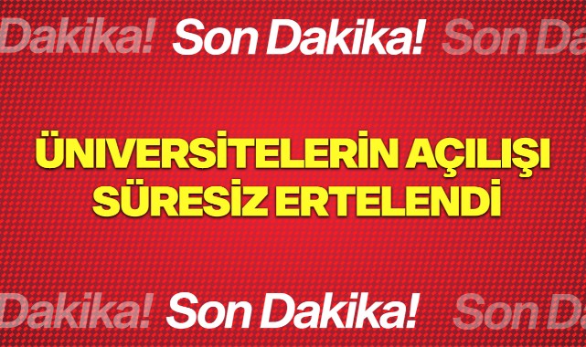 Üniversitelerin açılışı süresiz ertelendi