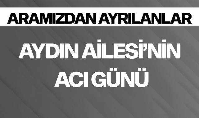 Aydın Ailesi'nin Acı Günü