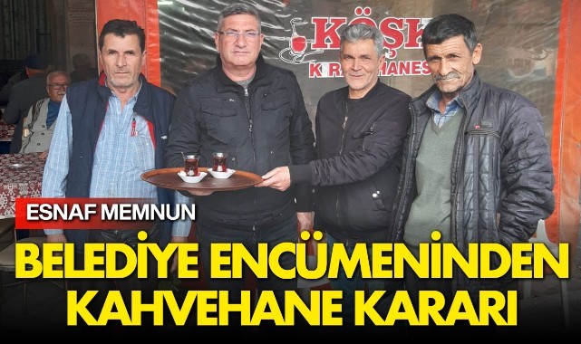 Belediye encümeninden kahvehane kararı!