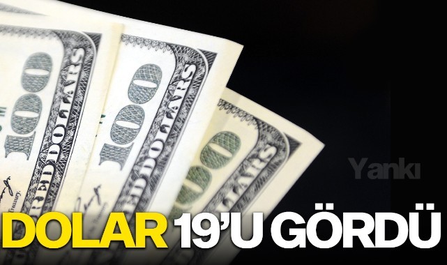Dolar/TL kuru 19'u gördü