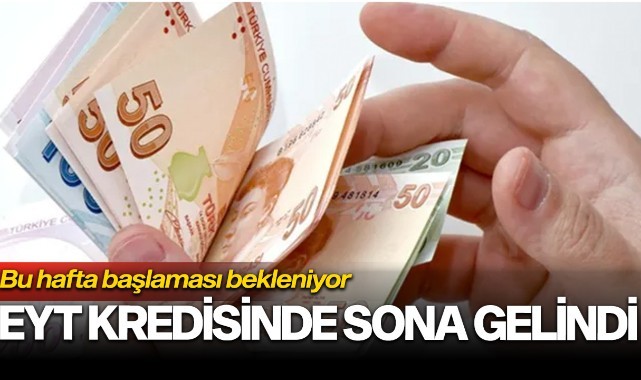 EYT kredisi için sona gelindi