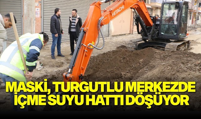 MASKİ, Turgutlu Merkezde İçme Suyu Hattı Döşüyor