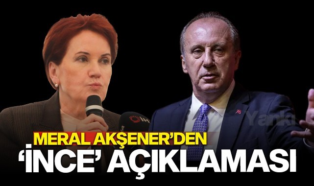 Meral Akşener'den Muharrem İnce Açıklaması